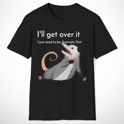 I'll Get Over It T-Shirt