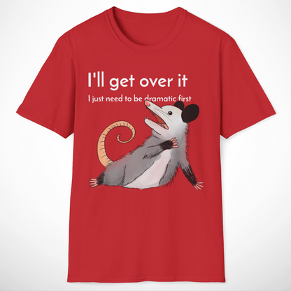 I'll Get Over It T-Shirt