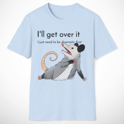 I'll Get Over It T-Shirt
