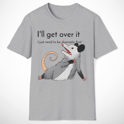 I'll Get Over It T-Shirt