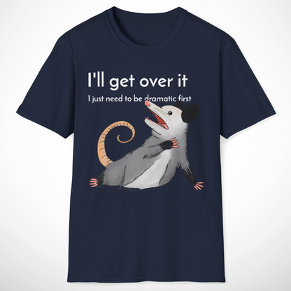 I'll Get Over It T-Shirt