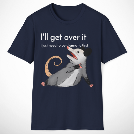 I'll Get Over It T-Shirt
