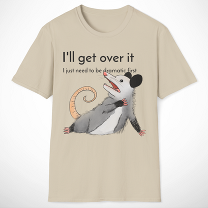 I'll Get Over It T-Shirt