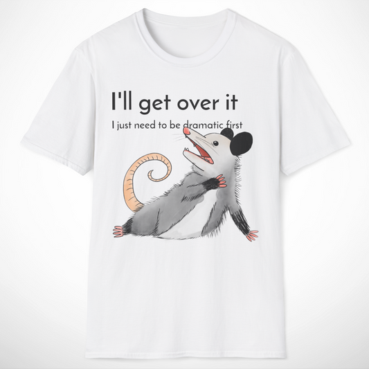 I'll Get Over It T-Shirt