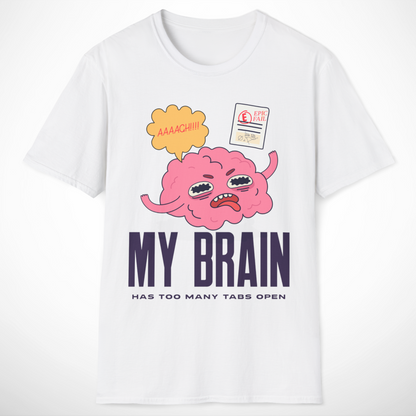 My Brain Has Too Many Tabs Open T-Shirt