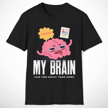 My Brain Has Too Many Tabs Open T-Shirt