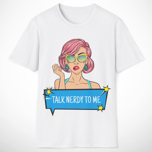 Talk Nerdy to Me T-Shirt