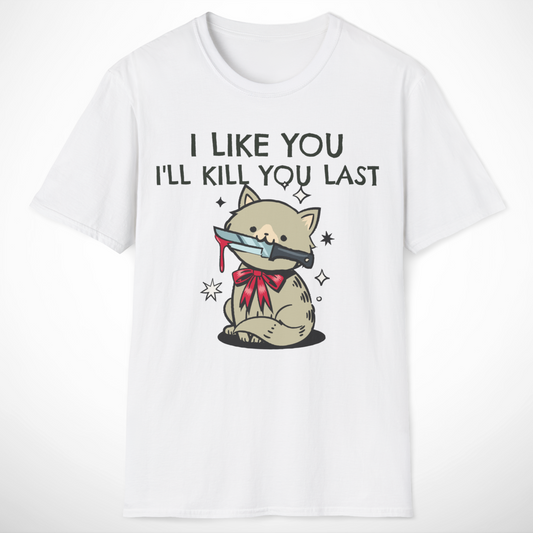I Like You T-Shirt