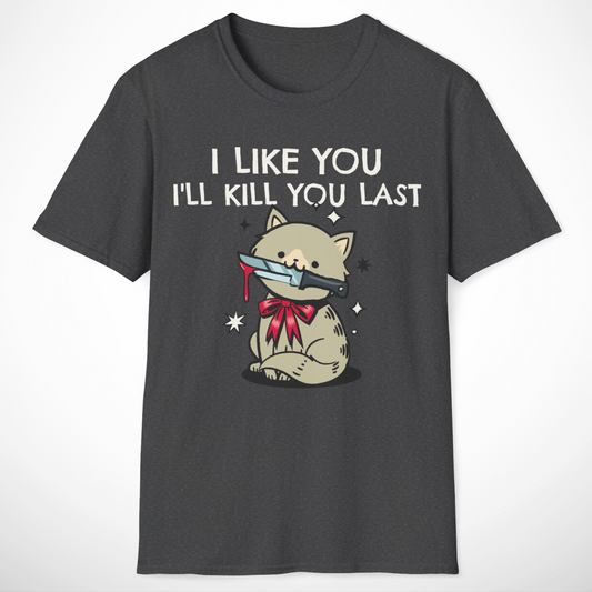 I Like You T-Shirt